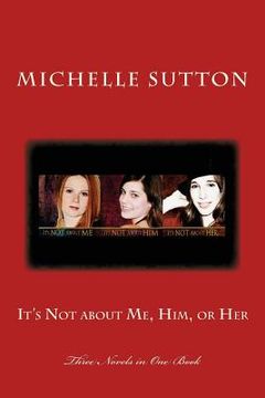 portada It's Not about Me, Him, or Her: Three Book Bundle (in English)