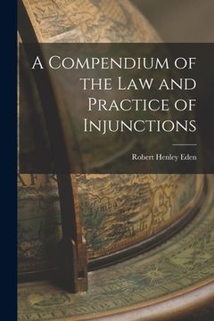 portada A Compendium of the Law and Practice of Injunctions (en Inglés)