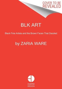 portada Blk Art: The Audacious Legacy of Black Artists and Models in Western art (en Inglés)