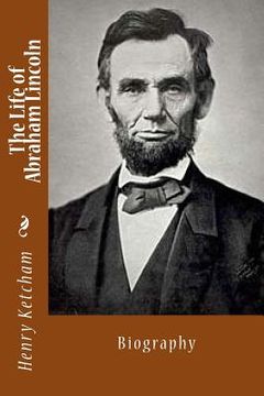 portada The Life of Abraham Lincoln: Biography