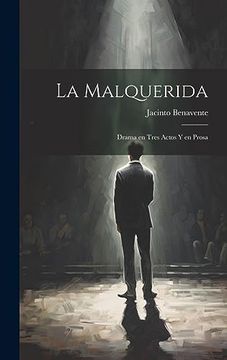 portada La Malquerida: Drama en Tres Actos y en Prosa (in Spanish)