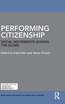 portada Performing Citizenship: Social Movements Across the Globe (Routledge Advances in Democratic Theory) (en Inglés)