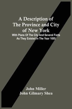 portada A Description Of The Province And City Of New York: With Plans Of The City And Several Forts As They Existed In The Year 1695 (en Inglés)