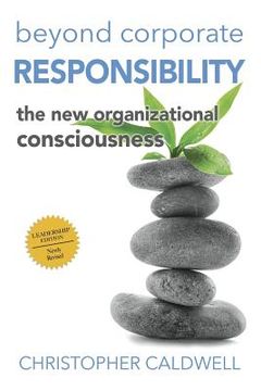 portada Beyond Corporate Responsibility: The New Organizational Consciousness - Leadership Edition (en Inglés)