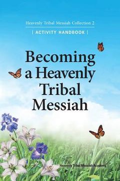 portada Becoming a Heavenly Tribal Messiah: Heavenly Tribal Messiah Collection 2 (en Inglés)