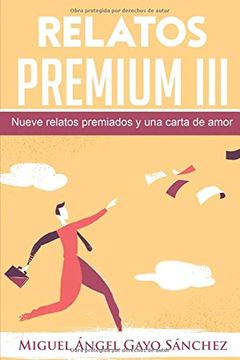 portada Relatos Premium Iii: Nueve Relatos Premiados y una Carta de Amor: Volume 3 (in Spanish)