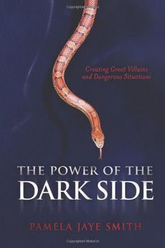 portada The Power of the Dark Side: Creating Great Villains, Dangerous Situations, & Dramatic Conflict (en Inglés)