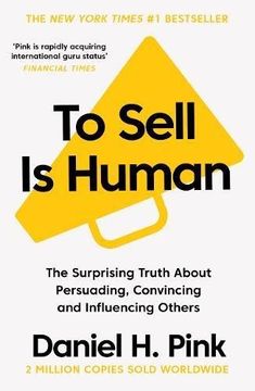 portada To Sell Is Human: The Surprising Truth About Persuading, Convincing, And Influencing Others (en Inglés)