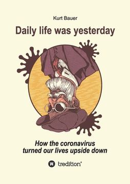 portada Daily Life Was Yesterday: How the coronavirus turned our lives upside down (en Inglés)