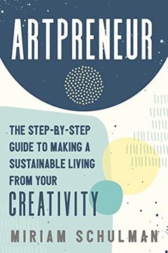 portada Artpreneur: The Step-By-Step Guide to Making a Sustainable Living From Your Creativity (en Inglés)