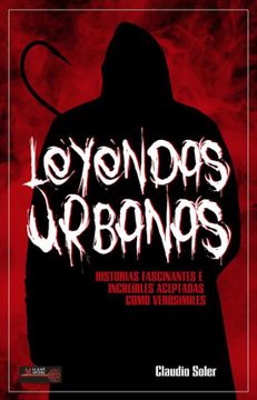 portada Leyendas Urbanas: Historias Fascinantes E Increíbles Aceptadas Como Verosímiles (in Spanish)
