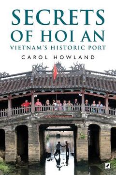 portada Secrets of Hoi An: Vietnam's Historic Port (en Inglés)