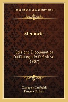 portada Memorie: Edizione Dipolomatica Dall'Autografo Definitivo (1907) (en Italiano)