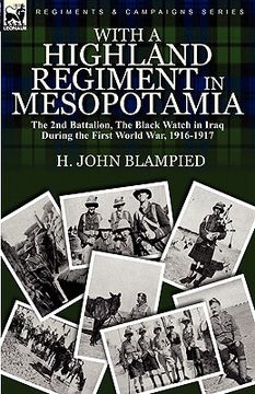 portada with a highland regiment in mesopotamia: the 2nd battalion, the black watch in iraq during the first world war, 1916-1917 (en Inglés)
