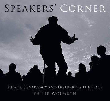 portada Speakers' Corner: Debate, Democracy and Disturbing the Peace