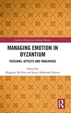 portada Managing Emotion in Byzantium: Passions, Affects and Imaginings (Studies in Byzantine Cultural History) (in English)