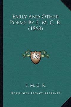 portada early and other poems by e. m. c. r. (1868) (in English)