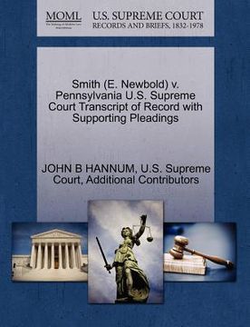 portada smith (e. newbold) v. pennsylvania u.s. supreme court transcript of record with supporting pleadings (en Inglés)
