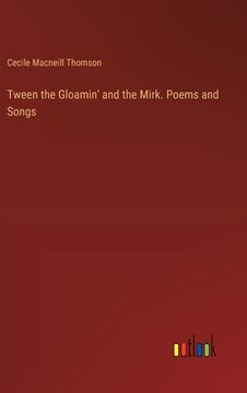 portada Tween the Gloamin' and the Mirk. Poems and Songs (in English)