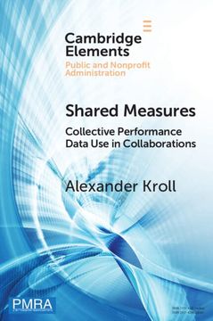 portada Shared Measures: Collective Performance Data use in Collaborations (Elements in Public and Nonprofit Administration) 