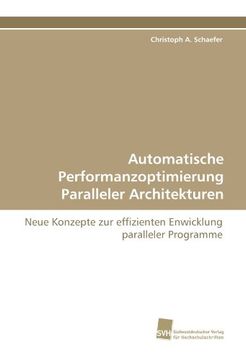 portada Automatische Performanzoptimierung Paralleler Architekturen: Neue Konzepte zur effizienten Enwicklung paralleler Programme