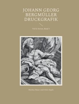 portada Johann Georg Bergmüller Druckgrafik: Teil 2: Serien, Band 1 (en Alemán)