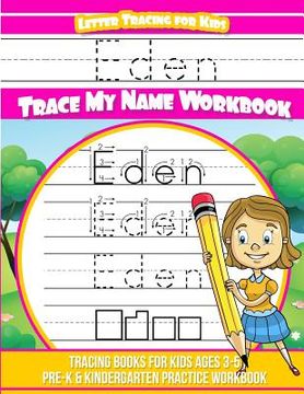 portada Eden Letter Tracing for Kids Trace my Name Workbook: Tracing Books for Kids ages 3 - 5 Pre-K & Kindergarten Practice Workbook