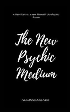 portada The New Psychic Medium: A New Way Into a New Time with Our Psychic Source (en Inglés)