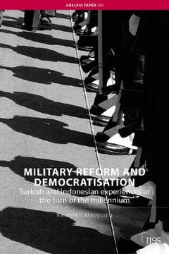 portada military reform and democratisation: turkish and indonesian experiences at the turn of the millennium (en Inglés)
