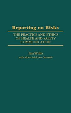 portada Reporting on Risks: The Practice and Ethics of Health and Safety Communication (in English)