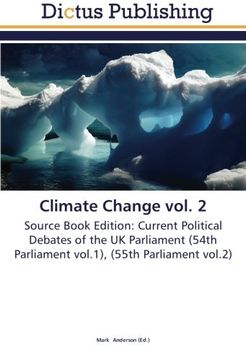portada Climate Change vol. 2: Source Book Edition: Current Political Debates of the UK Parliament (54th Parliament vol.1), (55th Parliament vol.2)