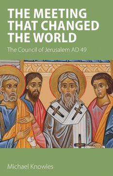 portada The Meeting That Changed the World: The Council of Jerusalem ad 49 (in English)