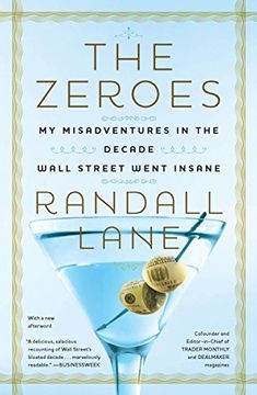 portada The Zeroes: My Misadventures in the Decade Wall Street Went Insane (en Inglés)