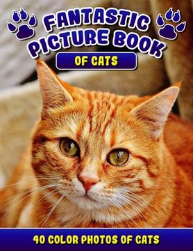 portada Fantastic Picture Book of Cats. 40 Color Photos of Cats: Cat Names Picture Book Gift for Adults & Seniors with Alzheimer's.