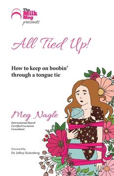 portada All Tied Up!: How to keep on boobin' through a tongue tie (en Inglés)