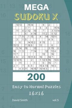 portada Mega Sudoku X - 200 Easy to Normal Puzzles 16x16 Vol.5 (en Inglés)