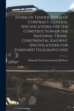portada [Form of Tender, Form of Contract, General Specifications for the Construction of the National Trans-Continental Railway, Specifications for Standard (en Inglés)