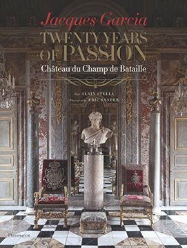 portada Jacques Garcia: Twenty Years of Passion: Château du Champ de Bataille (en Inglés)