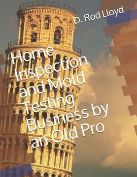 portada Home Inspection and Mold Testing Business by an Old Pro (en Inglés)