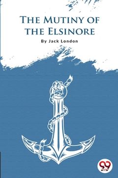 portada The Mutiny Of The Elsinore (en Inglés)