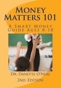 portada Money Matters 101: A Smart Money Guide Ages 8-18; 2nd Ed. (en Inglés)