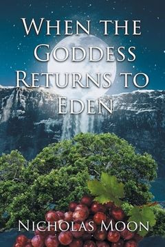portada When the Goddess Returns to Eden (en Inglés)