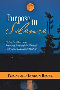 portada Purpose in Silence: Living in Silence but Speaking Purposefully Through Poetry and Devotional Writing (en Inglés)