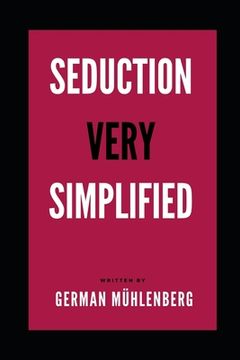 portada Seduction Very Simplfied: How to Build an Attractive Personality Through Personal Development to Attract Women (en Inglés)