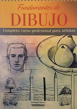 portada Fundamentos de Dibujo: Completo Curso Profesional Para Artistas (in Spanish)