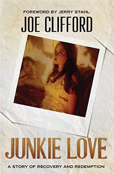 portada Junkie Love: A Story of Recovery and Redemption (in English)