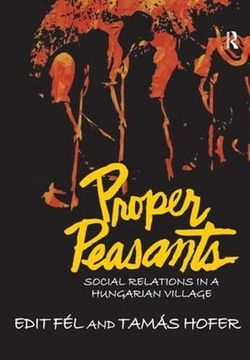 portada Proper Peasants: Social Relations in a Hungarian Village (en Inglés)