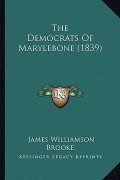 portada the democrats of marylebone (1839) (en Inglés)