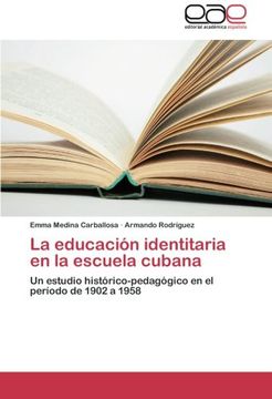 portada La educación identitaria en la escuela cubana: Un estudio histórico-pedagógico en el período de 1902 a 1958