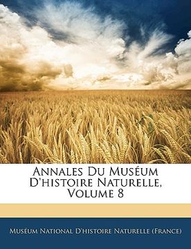 portada Annales Du Muséum D'histoire Naturelle, Volume 8 (en Francés)